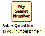 In this game you are guessing a (secret) number chosen by the computer.  You ask questions, such as "is it even," to logically figure out the number.