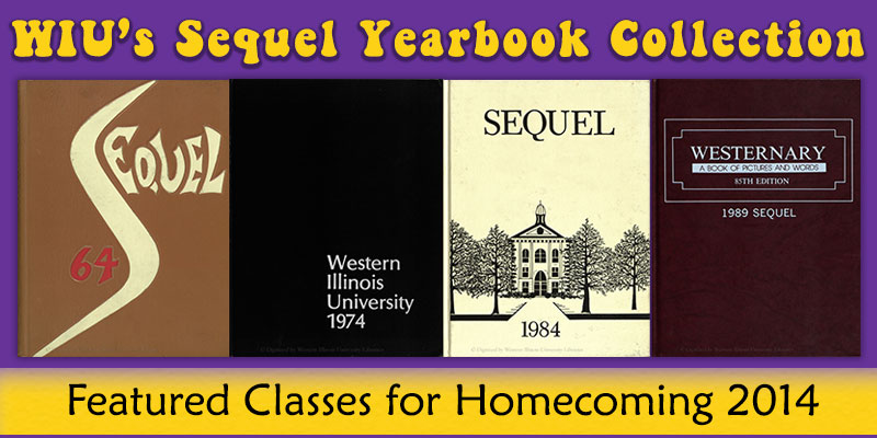 Image with heading WIU's Sequel Yearbook Collection. Images of yearbooks for classes 1964, 1974, 1984 and 1989. Featured classes for Homecoming 2014. 